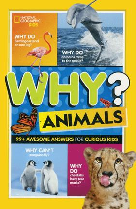 Why? animals : 99+ awesome answers for curious kids