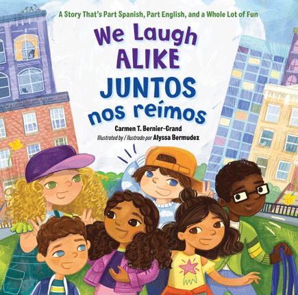 We laugh alike : a story that's part Spanish, part English, and a whole lot of fun = Juntos nos reimos