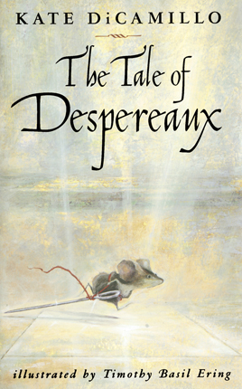 Tale of Despereaux : being the story of a mouse, a princess, some soup, and a spool of thread