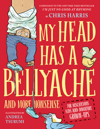 My head has a bellyache : more nonsense for mischievous kids and immature grown-ups