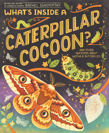 What's inside a caterpillar cocoon? : and other questions about moths & butterflies