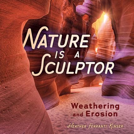 Nature is a sculptor : weathering and erosion
