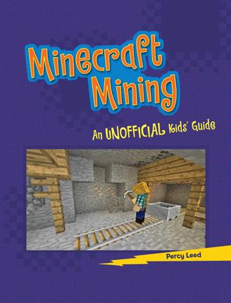 Minecraft mining : an unofficial kids' guide