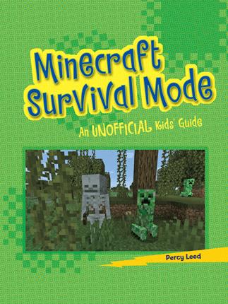 Minecraft survival mode : an unofficial kids' guide