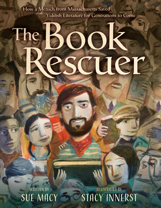 Book rescuer : how a mensch from Massachusetts saved Yiddish literature for generations to come