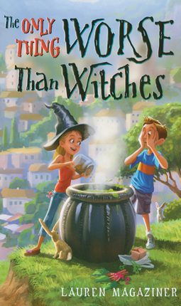 The Only Thing Worse Than Witches By Lauren Magaziner