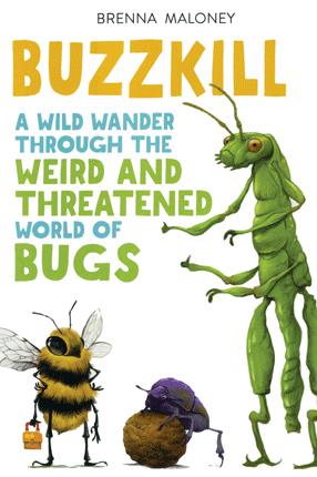 Buzzkill : a wild wander through the weird and threatened world of bugs