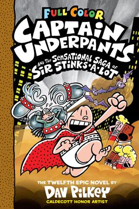 Captain Underpants and the sensational saga of Sir Stinks-A-Lot : the twelfth epic novel