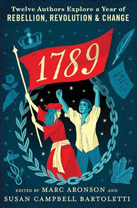 1789 : twelve authors explore a year of rebellion, revolution, and change