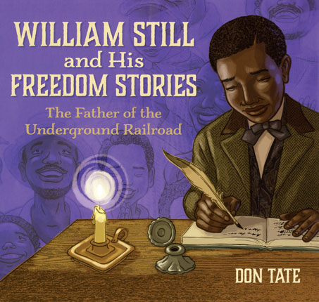William Still and his freedom stories : the father of the Underground Railroad