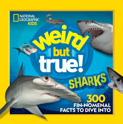 Weird but true! sharks : 300 fin-nomenal facts to dive into