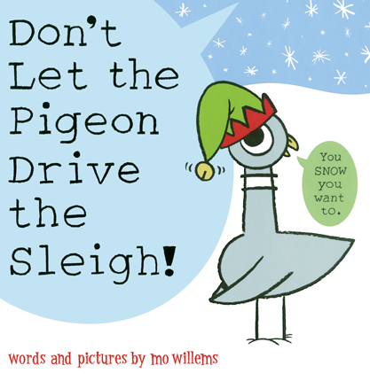 Don't let the pigeon drive the sleigh!
