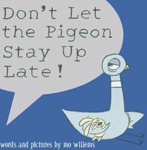 Don't let the pigeon stay up late!
