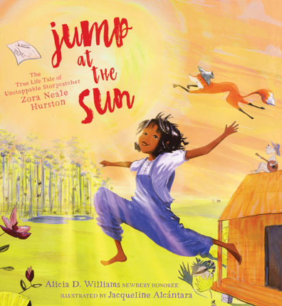 Jump at the sun : the true life tale of unstoppable storycatcher Zora Neale Hurston