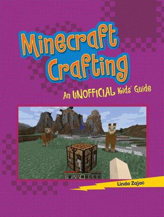 Minecraft crafting : an unofficial kids' guide